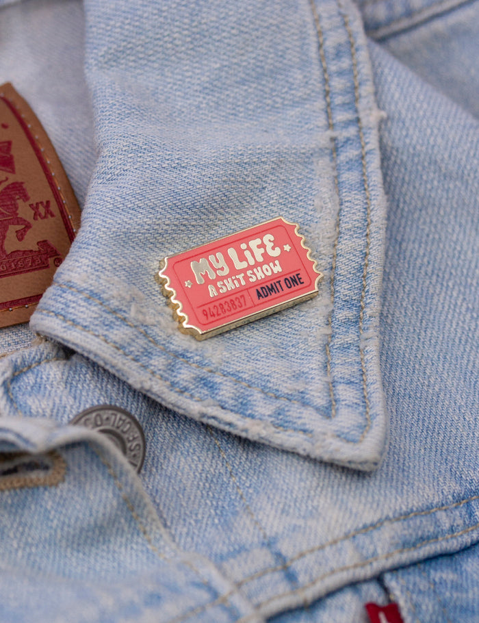 "My life, a shit show" ticket Pin