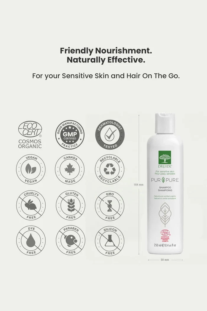 Druide pur and pure sensitive skin shampoo showing its dimensions of 184 mm height and 50 mm width, placed next to certification icons of ecocert certified cosmos organic, dermatologist tested, Canada made, paraben free, sulfates free, gmo free, dye free, no animal testing, and vegan, appearing with text reading friendly effective, naturally effective.
